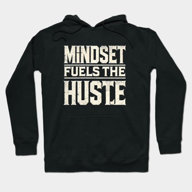 Motivational Quote, Mindset Fuels the Hustle, Success Hoodie by logiamerch