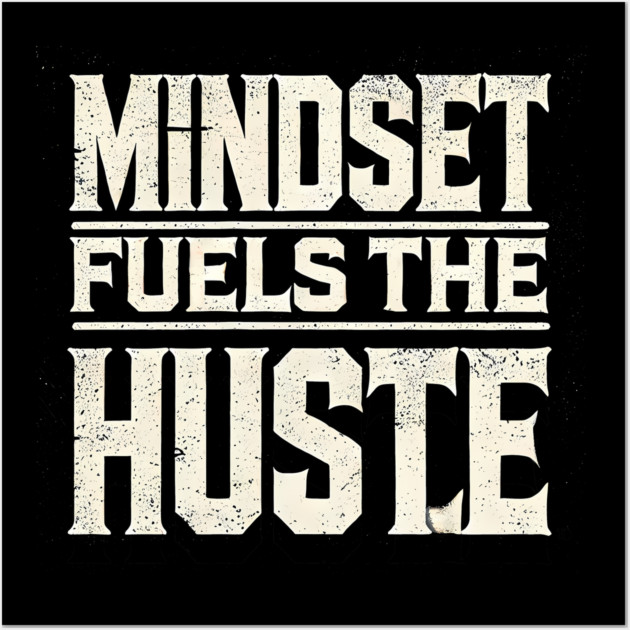 Motivational Quote, Mindset Fuels the Hustle, Success Wall Art by logiamerch