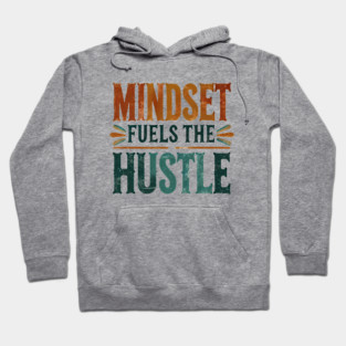Motivational Quote, Mindset Fuels the Hustle, Success Hoodie