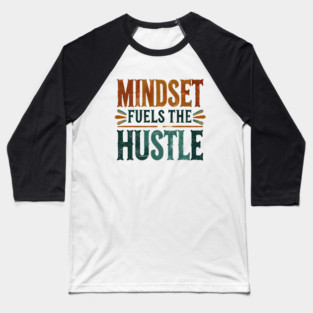 Motivational Quote, Mindset Fuels the Hustle, Success Baseball T-Shirt