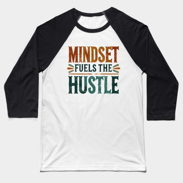 Motivational Quote, Mindset Fuels the Hustle, Success Baseball T-Shirt by logiamerch