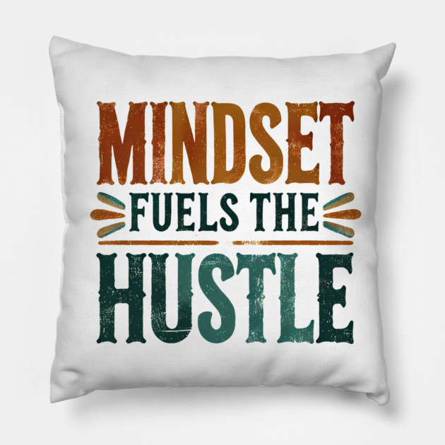 Motivational Quote, Mindset Fuels the Hustle, Success Pillow by logiamerch