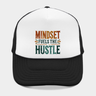 Motivational Quote, Mindset Fuels the Hustle, Success Hat