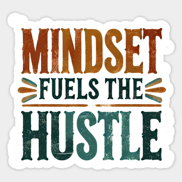 Motivational Quote, Mindset Fuels the Hustle, Success Sticker by logiamerch
