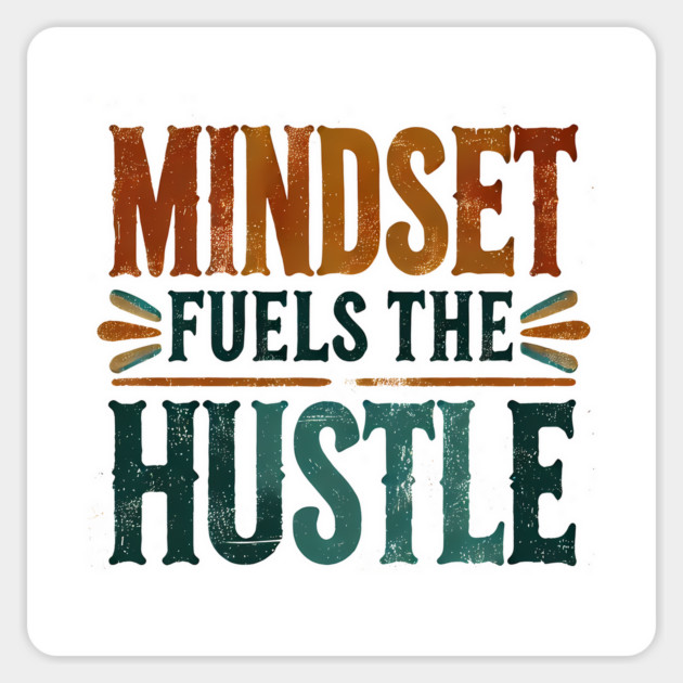 Motivational Quote, Mindset Fuels the Hustle, Success Magnet by logiamerch