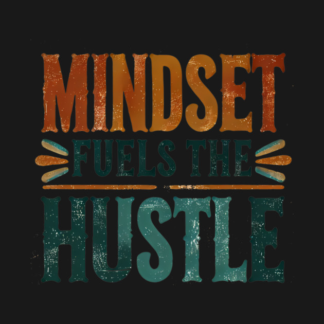 Motivational Quote, Mindset Fuels the Hustle, Success by logiamerch