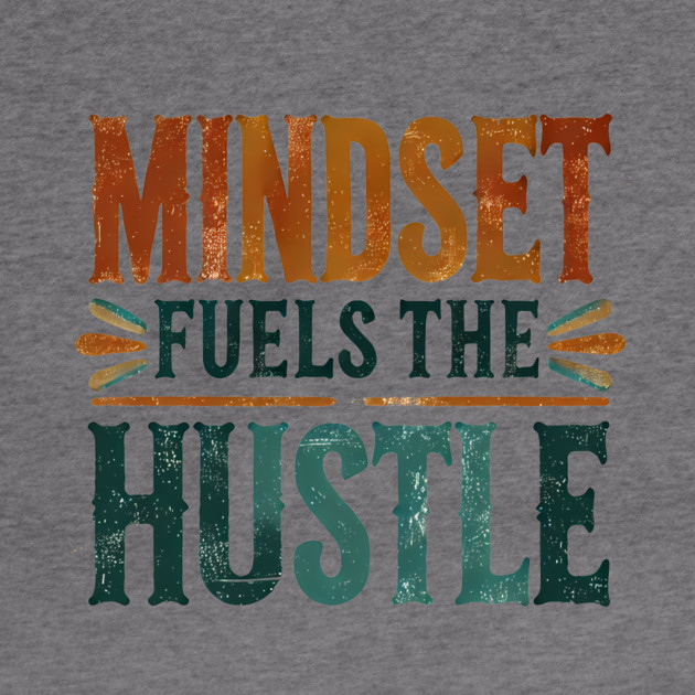 Motivational Quote, Mindset Fuels the Hustle, Success by logiamerch