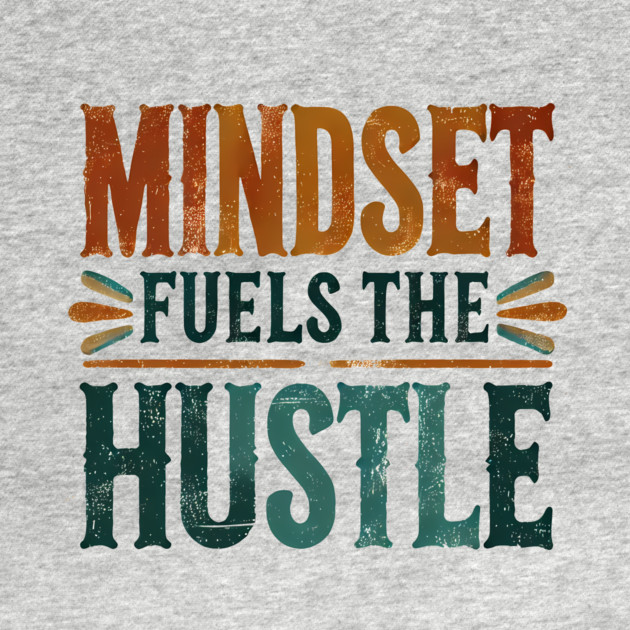 Motivational Quote, Mindset Fuels the Hustle, Success by logiamerch