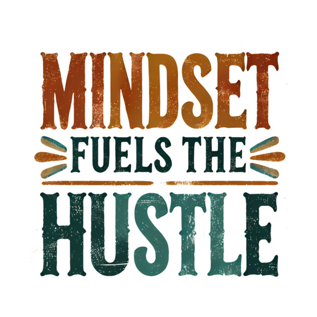 Motivational Quote, Mindset Fuels the Hustle, Success by logiamerch