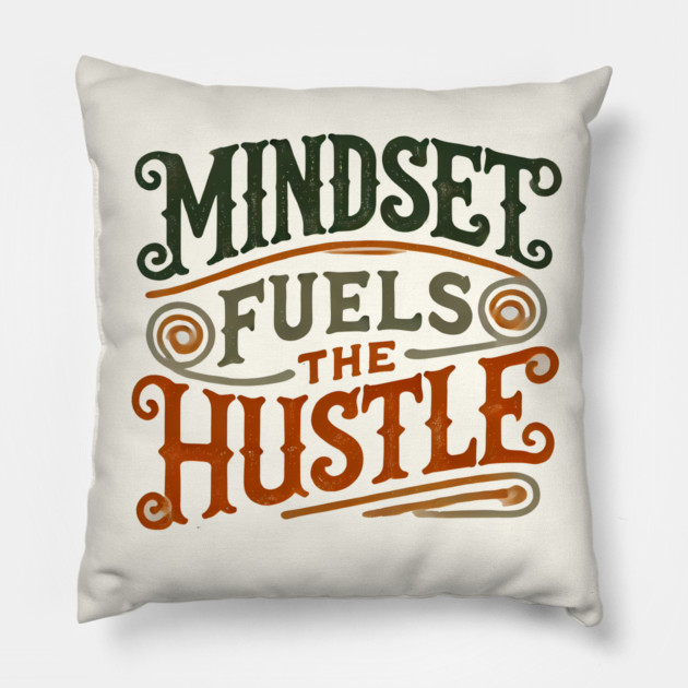 Motivational Quote, Mindset Fuels the Hustle, Success Pillow by logiamerch
