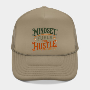 Motivational Quote, Mindset Fuels the Hustle, Success Hat