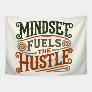 Motivational Quote, Mindset Fuels the Hustle, Success Tapestry