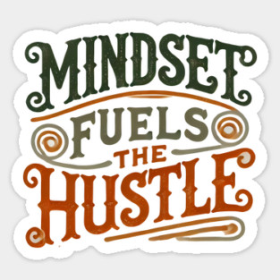 Motivational Quote, Mindset Fuels the Hustle, Success Sticker