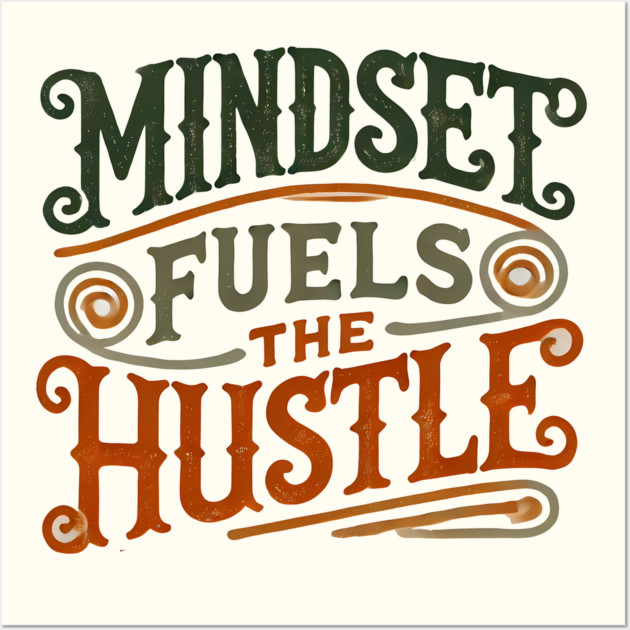 Motivational Quote, Mindset Fuels the Hustle, Success Wall Art by logiamerch