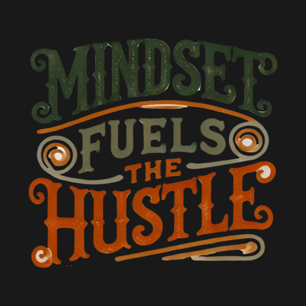 Motivational Quote, Mindset Fuels the Hustle, Success by logiamerch