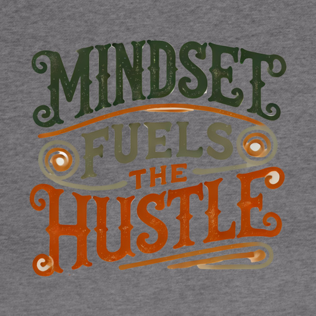 Motivational Quote, Mindset Fuels the Hustle, Success by logiamerch