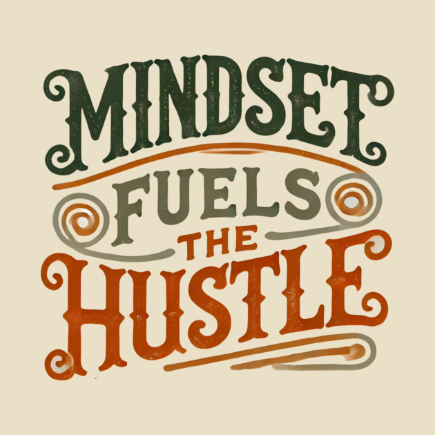 Motivational Quote, Mindset Fuels the Hustle, Success by logiamerch