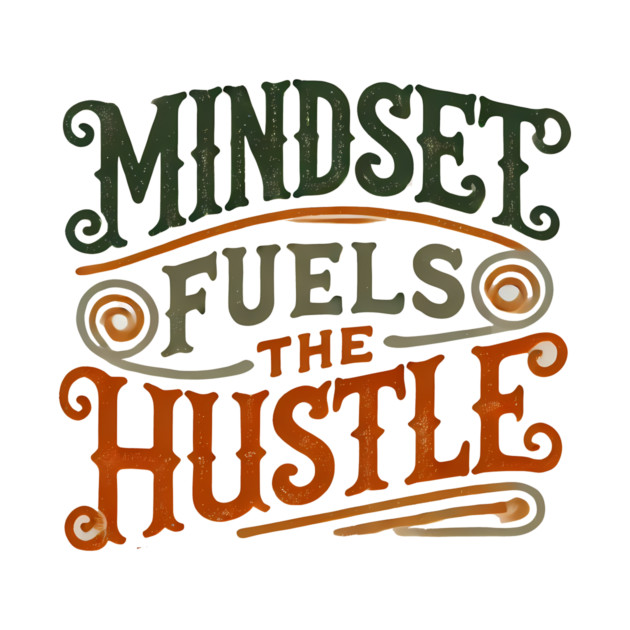 Motivational Quote, Mindset Fuels the Hustle, Success by logiamerch