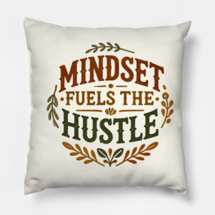 Motivational Quote, Mindset Fuels the Hustle, Success Pillow