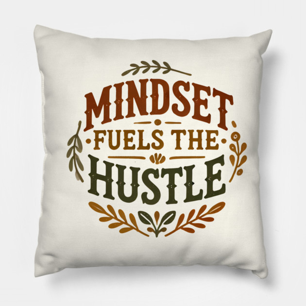 Motivational Quote, Mindset Fuels the Hustle, Success Pillow by logiamerch