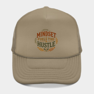 Motivational Quote, Mindset Fuels the Hustle, Success Hat