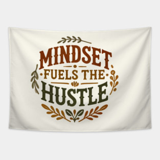 Motivational Quote, Mindset Fuels the Hustle, Success Tapestry