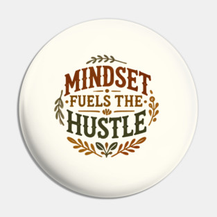 Motivational Quote, Mindset Fuels the Hustle, Success Pin