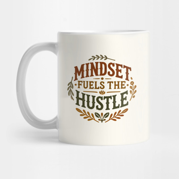 Motivational Quote, Mindset Fuels the Hustle, Success by logiamerch