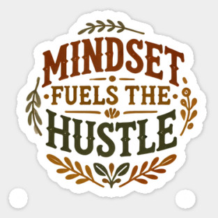 Motivational Quote, Mindset Fuels the Hustle, Success Sticker