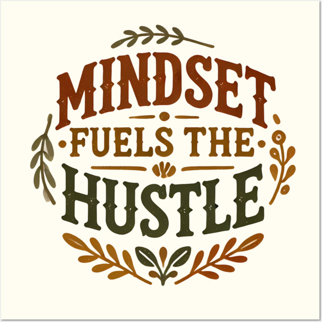 Motivational Quote, Mindset Fuels the Hustle, Success Wall Art by logiamerch