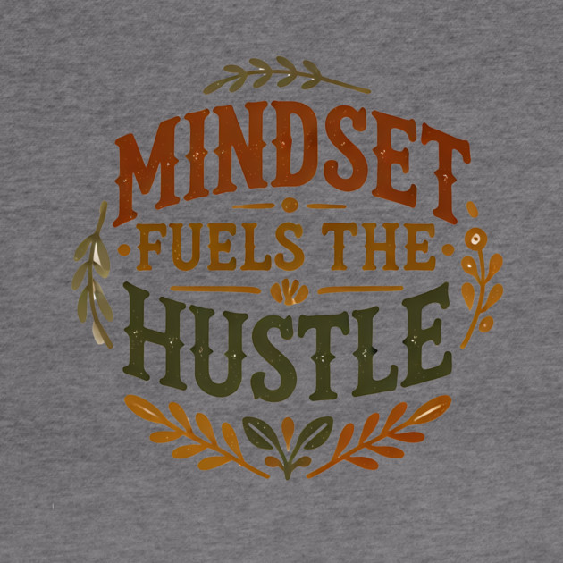 Motivational Quote, Mindset Fuels the Hustle, Success by logiamerch