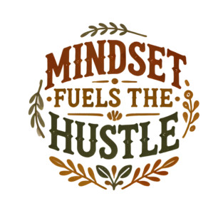 Motivational Quote, Mindset Fuels the Hustle, Success T-Shirt