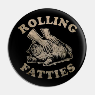 Rolling Fatties Cat Lover Funny Pin