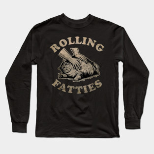 Rolling Fatties Cat Lover Funny Long Sleeve T-Shirt