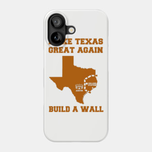 MAKE TEXAS GREAT AGAIN Phone Case