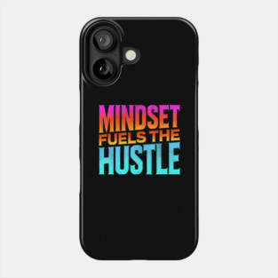 Motivational Quote, Mindset Fuels the Hustle, Success Phone Case