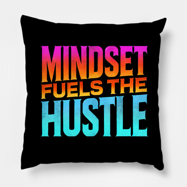 Motivational Quote, Mindset Fuels the Hustle, Success Pillow by logiamerch