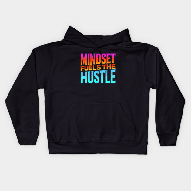 Motivational Quote, Mindset Fuels the Hustle, Success Kids Hoodie by logiamerch