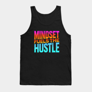 Motivational Quote, Mindset Fuels the Hustle, Success Tank Top