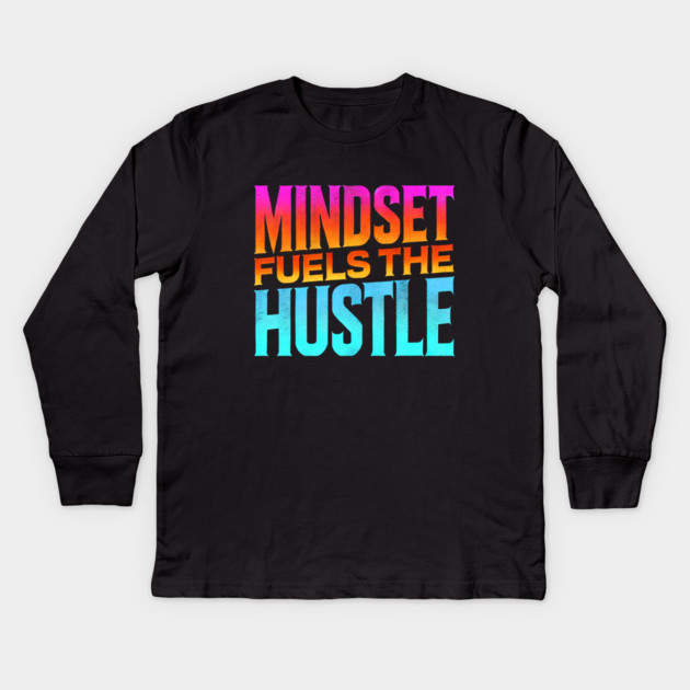 Motivational Quote, Mindset Fuels the Hustle, Success Kids Long Sleeve T-Shirt by logiamerch