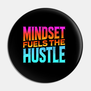 Motivational Quote, Mindset Fuels the Hustle, Success Pin