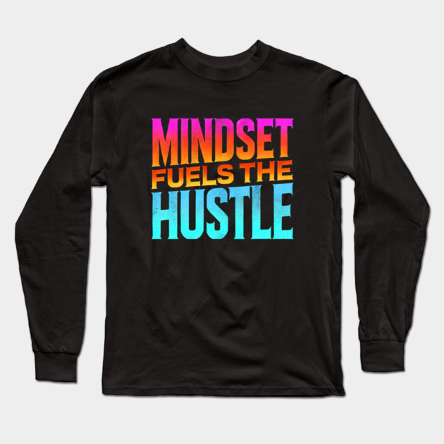 Motivational Quote, Mindset Fuels the Hustle, Success Long Sleeve T-Shirt by logiamerch