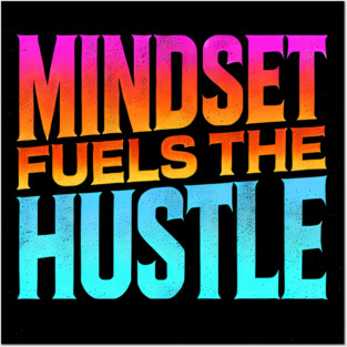 Motivational Quote, Mindset Fuels the Hustle, Success Posters and Art