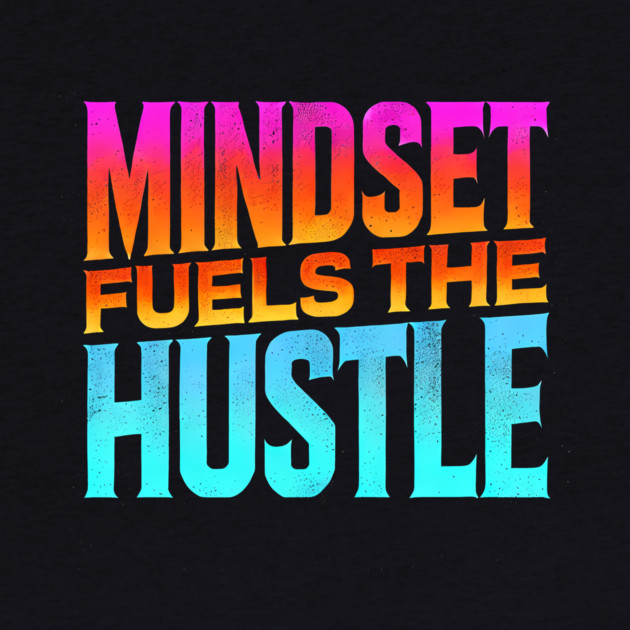 Motivational Quote, Mindset Fuels the Hustle, Success by logiamerch