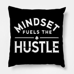 Motivational Quote, Mindset Fuels the Hustle, Success Pillow