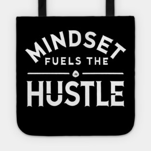 Motivational Quote, Mindset Fuels the Hustle, Success Tote