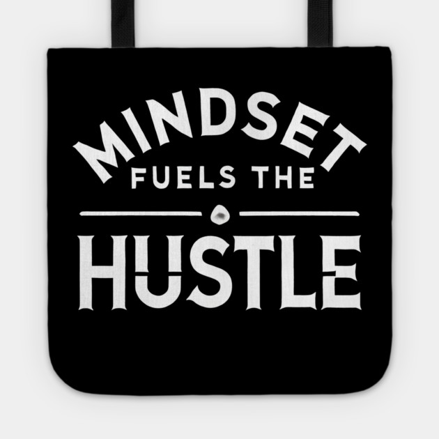 Motivational Quote, Mindset Fuels the Hustle, Success Tote by logiamerch