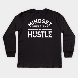 Motivational Quote, Mindset Fuels the Hustle, Success Kids Long Sleeve T-Shirt