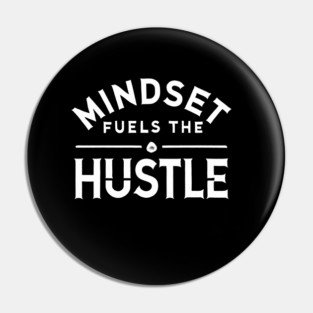 Motivational Quote, Mindset Fuels the Hustle, Success Pin