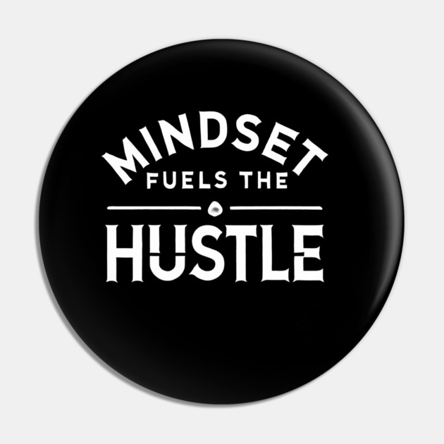 Motivational Quote, Mindset Fuels the Hustle, Success Pin by logiamerch